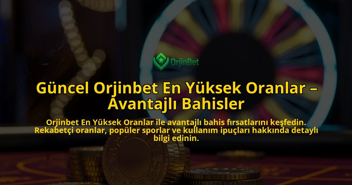 Gncel-Orjinbet-En-Yksek-Oranlar-Avantajl-Bahisler-overlay-1768598225.jpg