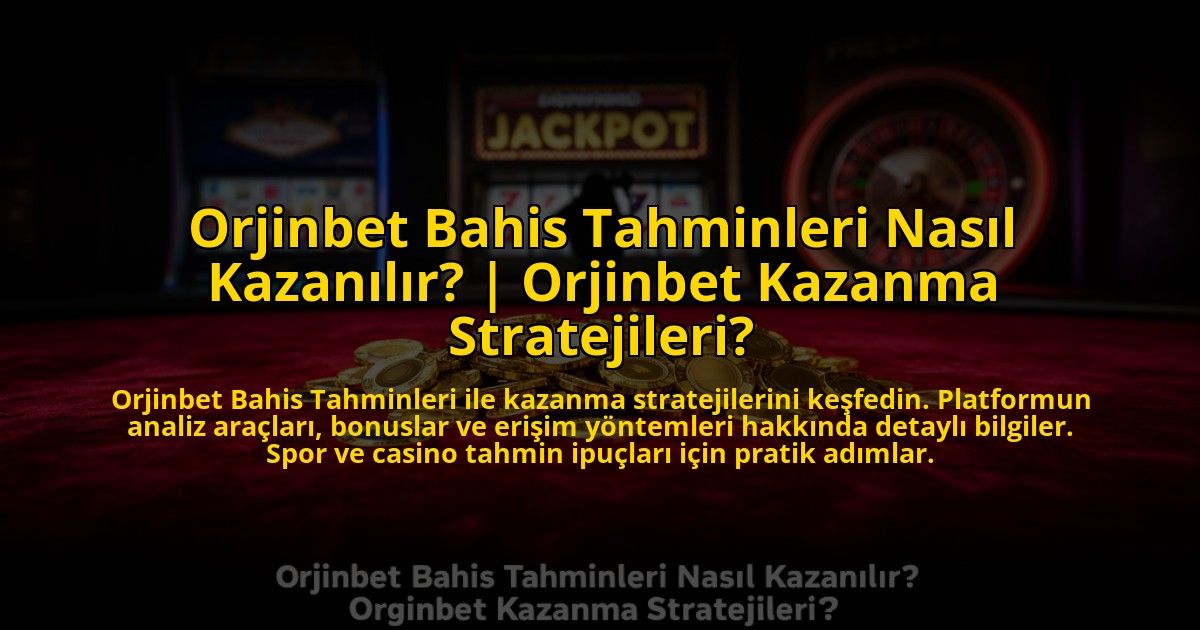 Orjinbet-Bahis-Tahminleri-Nasil-Kazanilir-Orjinbet-Kazanma-Stratejileri-overlay-1769865368.jpg
