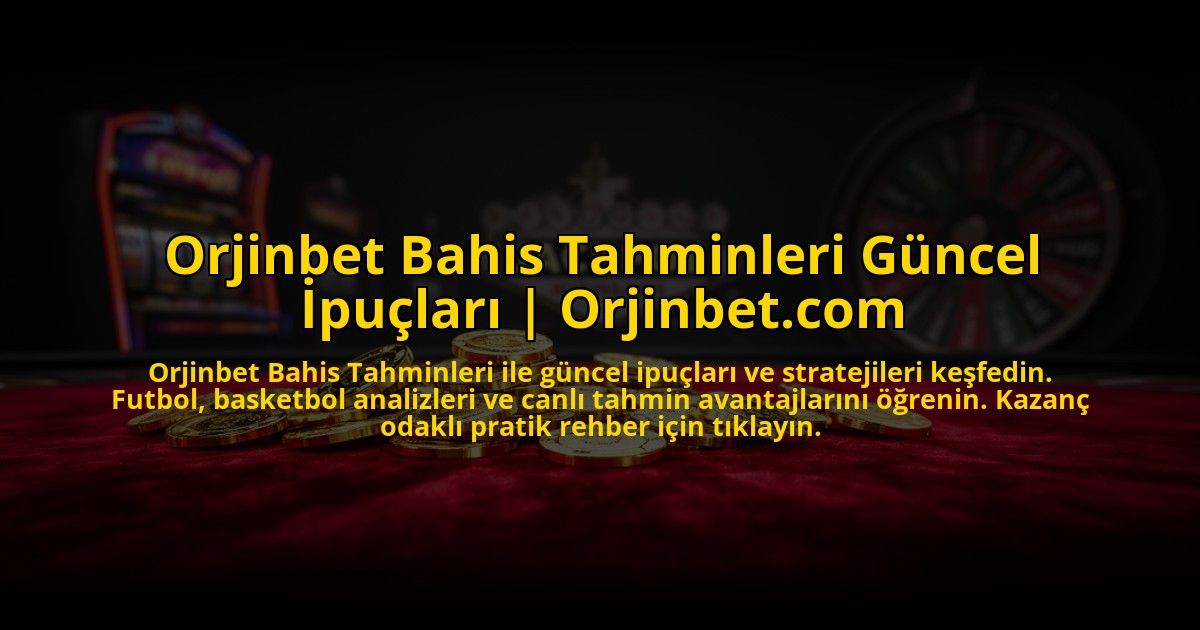 Orjinbet-Bahis-Tahminleri-Guncel-Ipuclari-Orjinbetcom-overlay-1773545715.jpg