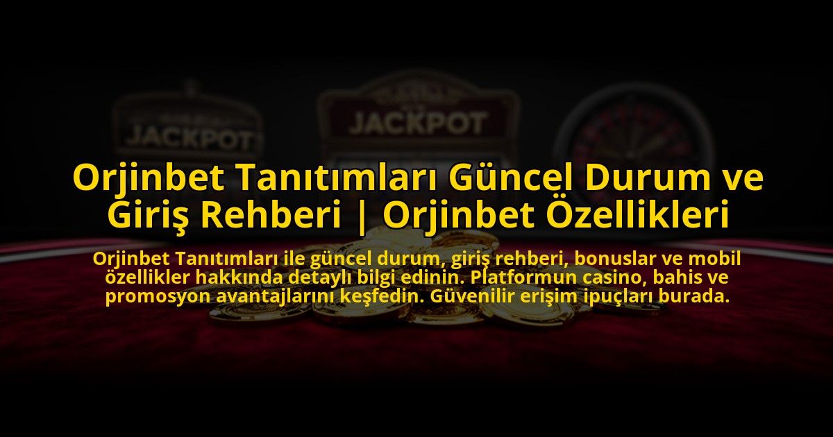 Orjinbet-Tanitimlari-Guncel-Durum-ve-Giris-Rehberi-Orjinbet-Ozellikleri-overlay-1773587761.jpg