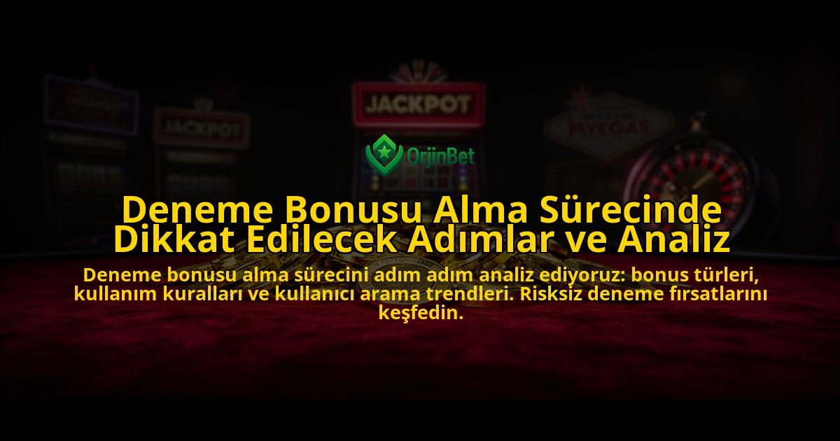 Deneme-Bonusu-Alma-Surecinde-Dikkat-Edilecek-Adimlar-ve-Analiz-overlay-1776632025.jpg