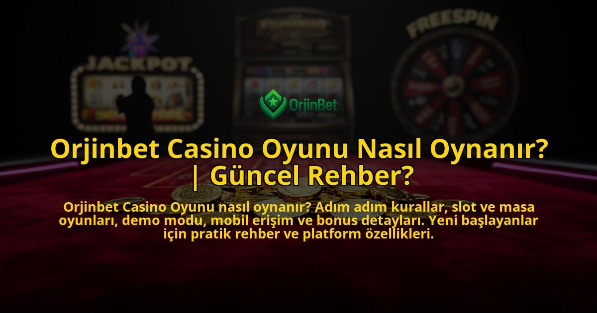 Orjinbet-Casino-Oyunu-Nasil-Oynanir-Guncel-Rehber-overlay-1776629795.jpg